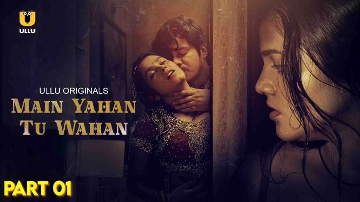 Main Yahan Tu Wahan – P01 – 2023 – Hindi Hot Web Series – UllU